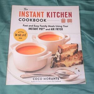 The Instant Kitchen Cookbook Family Meals Using Your Instant Pot and Air Fryer